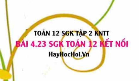Bài 4.23 SGK Toán 12 tập 2 Kết nối tri thức